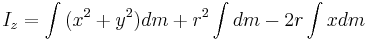 I_z = \int{(x^2 %2B y^2)} dm %2B r^2 \int dm - 2r\int{x} dm