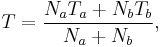 T = \frac{N_aT_a%2BN_bT_b}{N_a%2BN_b},