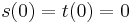 s(0)=t(0)=0