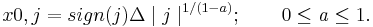 
x0,j=sign(j)\Delta\mid j\mid ^{1/(1-a)};\qquad 0\le \mathit{a}\le1.		
