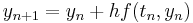  y_{n%2B1} = y_n %2B hf(t_n, y_n) \, 