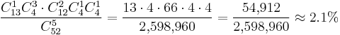 \frac {C_{13}^1 C_4^3 \cdot C_{12}^2 C_4^1 C_4^1} {C_{52}^5} = \frac {13 \cdot 4 \cdot 66 \cdot 4 \cdot 4} {2{,}598{,}960} = \frac {54{,}912} {2{,}598{,}960} \approx 2.1% 