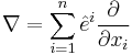  \nabla = \sum_{i=1}^n  \hat e^i {\partial \over \partial x_i}