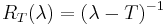 \; R_T(\lambda) = (\lambda - T)^{-1}