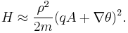 H \approx {\rho^2 \over 2m} (qA %2B \nabla \theta)^2.  