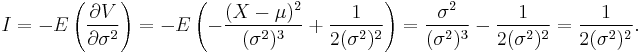 
I
=-E\left(\frac{\partial V}{\partial\sigma^2}\right)
=-E\left(-\frac{(X-\mu)^2}{(\sigma^2)^3}%2B\frac{1}{2(\sigma^2)^2}\right)
=\frac{\sigma^2}{(\sigma^2)^3}-\frac{1}{2(\sigma^2)^2}
=\frac{1}{2(\sigma^2)^2}.