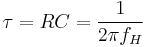 \tau = RC = \frac{1}{2\pi f_H}