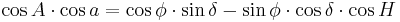 \cos A \cdot \cos a = \cos \phi \cdot \sin \delta - \sin \phi \cdot \cos \delta \cdot \cos H