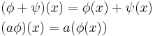 \begin{align}
    & (\phi %2B \psi)(x) = \phi(x) %2B \psi(x) \\
    & (a \phi)(x) = a (\phi(x))
  \end{align}