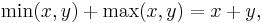 \min(x,y) %2B \max(x,y) = x%2By,\;\;