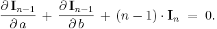 \frac{\partial\,\textbf I_{n-1}}{\partial\,a}\,%2B\,\frac{\partial\,\textbf I_{n-1}}{\partial\,b}\,%2B\,(n-1)\cdot\textbf I_n\;=\;0.\,