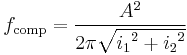 f_\text{comp} = \frac{A^2}{2 \pi \sqrt{{i_1}^2 %2B {i_2}^2}}