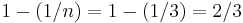 1 - (1/n) = 1 - (1/3) = 2/3