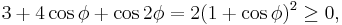 3%2B4\cos\phi%2B\cos2\phi=2(1%2B\cos\phi)^2\ge 0,