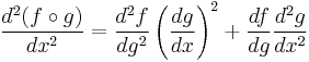 
  \frac{d^2 (f \circ g) }{d x^2}
  = \frac{d^2 f}{d g^2}\left(\frac{dg}{dx}\right)^2
    %2B \frac{df}{dg}\frac{d^2 g}{dx^2}
