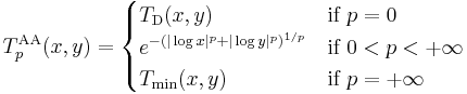 T^{\mathrm{AA}}_p (x,y) = \begin{cases}
  T_{\mathrm{D}}(x,y)   & \mbox{if } p = 0 \\
  e^{-\left(|\log x|^p %2B |\log y|^p\right)^{1/p}} & \mbox{if } 0 < p < %2B\infty \\
  T_{\mathrm{min}}(x,y) & \mbox{if } p = %2B\infty
\end{cases}