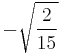 -\sqrt{\frac{2}{15}}\!\,