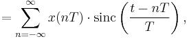 = \sum_{n=-\infty}^{\infty} x(nT)\cdot \mathrm{sinc} \left( \frac{t - nT}{T}\right),