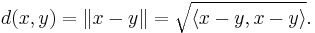 d(x,y)=\|x-y\| = \sqrt{\langle x-y,x-y \rangle}.