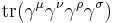 \operatorname{tr} (\gamma^\mu \gamma^\nu \gamma^\rho \gamma^\sigma) \,