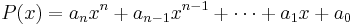 P(x)=a_nx^n%2Ba_{n-1}x^{n-1}%2B\cdots%2Ba_1x%2Ba_0\,\!