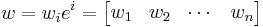 w = w_i e^i = \begin{bmatrix}w_1 & w_2 & \cdots & w_n\end{bmatrix}