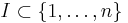 I \subset \{1,\dots,n\}