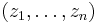 \left(  z_{1},\ldots
,z_{n}\right)  