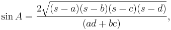 \sin A = \frac{2\sqrt{(s-a)(s-b)(s-c)(s-d)}}{(ad%2Bbc)},