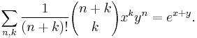 \sum_{n,k} \frac{1}{(n%2Bk)!}{n%2Bk\choose k} x^k y^n = e^{x%2By}.