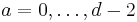  a=0, \dots, d-2 