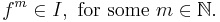  f^m \in I, \text{ for some } m\in \mathbb{N}. \, 