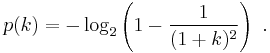  p(k) = - \log_2 \left( 1 - \frac{1}{(1%2Bk)^2}\right)~.