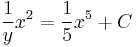 \frac{1}{y}x^2 = \frac{1}{5}x^5 %2B C