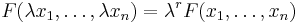 F(\lambda x_1,\dots, \lambda x_n)=\lambda^r F(x_1,\dots,x_n)\,