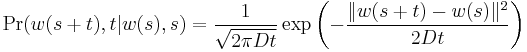  \mathrm{Pr}(w(s%2Bt),t|w(s),s) = \frac{1}{\sqrt{2\pi D t}} \exp\left({-\frac{\|w(s%2Bt) - w(s)\|^2}{2Dt}} \right)