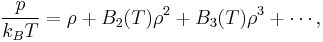 
   \frac{p}{k_BT} = \rho %2B B_2(T) \rho^2 %2BB_3(T) \rho^3%2B \cdots,
