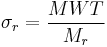 \sigma_{r} = \frac{MWT}{M_{r}}