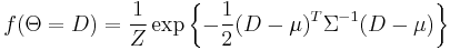 f(\Theta=D) = \frac{1}{Z} \exp\left\{-\frac{1}{2}(D-\mu)^T\Sigma^{-1}(D-\mu)\right\}