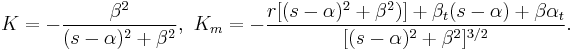 K=-{\beta^2\over (s-\alpha)^2 %2B\beta^2} ,\,\, K_m=-{r[(s-\alpha)^2 %2B\beta^2)] %2B\beta_t(s-\alpha) %2B \beta\alpha_t\over
 [(s-\alpha)^2 %2B\beta^2]^{3/2}}.