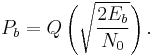 P_b = Q\left(\sqrt{\frac{2E_b}{N_0}}\right).