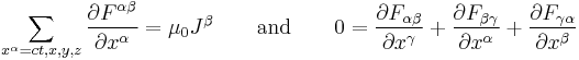 \sum_{x^\alpha =ct,x,y,z}{\partial F^{\alpha\beta }\over\partial x^\alpha} = \mu_{0} J^{\beta}
\qquad\hbox{and}\qquad
0 = {\partial F_{\alpha\beta}\over\partial x^\gamma}
 %2B {\partial F_{\beta\gamma}\over\partial x^\alpha}
 %2B {\partial F_{\gamma\alpha}\over\partial x^\beta}
