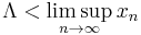 \Lambda<\limsup_{n\to\infty}x_n