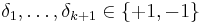 \delta_1,\ldots,\delta_{k%2B1}\in\left\{%2B1,-1\right\}