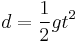 \  d=\frac{1}{2}gt^2 