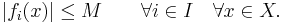 |f_i(x)|\leq M \qquad \forall i \in I \quad \forall x \in X.