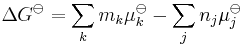 \Delta G^\ominus = \sum_k m_k\mu_k^\ominus-\sum_j n_j\mu_j^\ominus