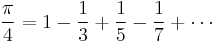 \frac{\pi}{4} = 1 - \frac{1}{3} %2B \frac{1}{5} - \frac{1}{7} %2B \cdots 