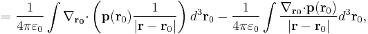  =\frac {1}{4 \pi \varepsilon_0}\int  \bold{\nabla_{\bold {r_0}}\cdot}  \left( \bold{p} ( \bold{ r}_0 ) \frac {1}{|\bold r - \bold{r}_0|} \right) d^3 \bold{ r}_0 -\frac {1}{4 \pi \varepsilon_0}\int   \frac {\bold{\nabla_{\bold {r_0}}\cdot}   \bold{p} ( \bold{ r}_0 )}{|\bold r - \bold{r}_0|}  d^3 \bold{ r}_0  , 