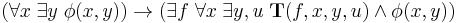 (\forall x \; \exist y \; \phi(x,y)) \to (\exist f \; \forall x \;\exist y,u \; \bold{T}(f,x,y,u) \wedge \phi(x,y))